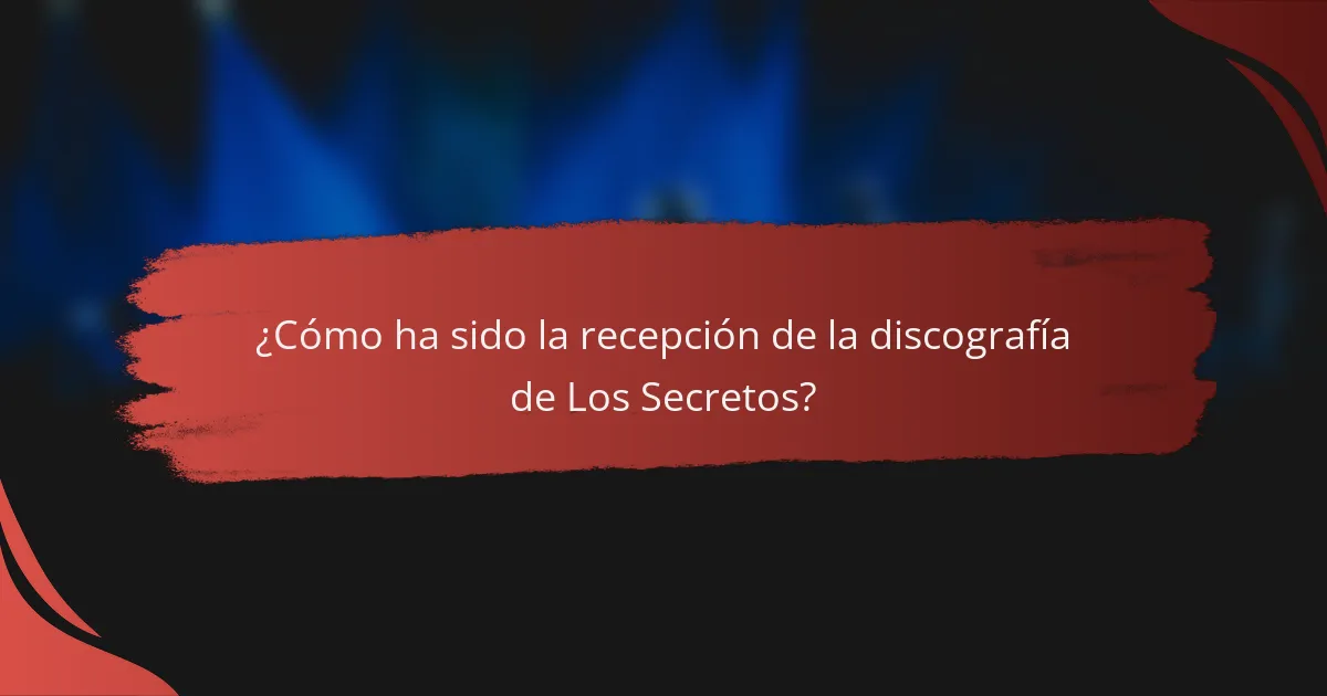 ¿Cómo ha sido la recepción de la discografía de Los Secretos?