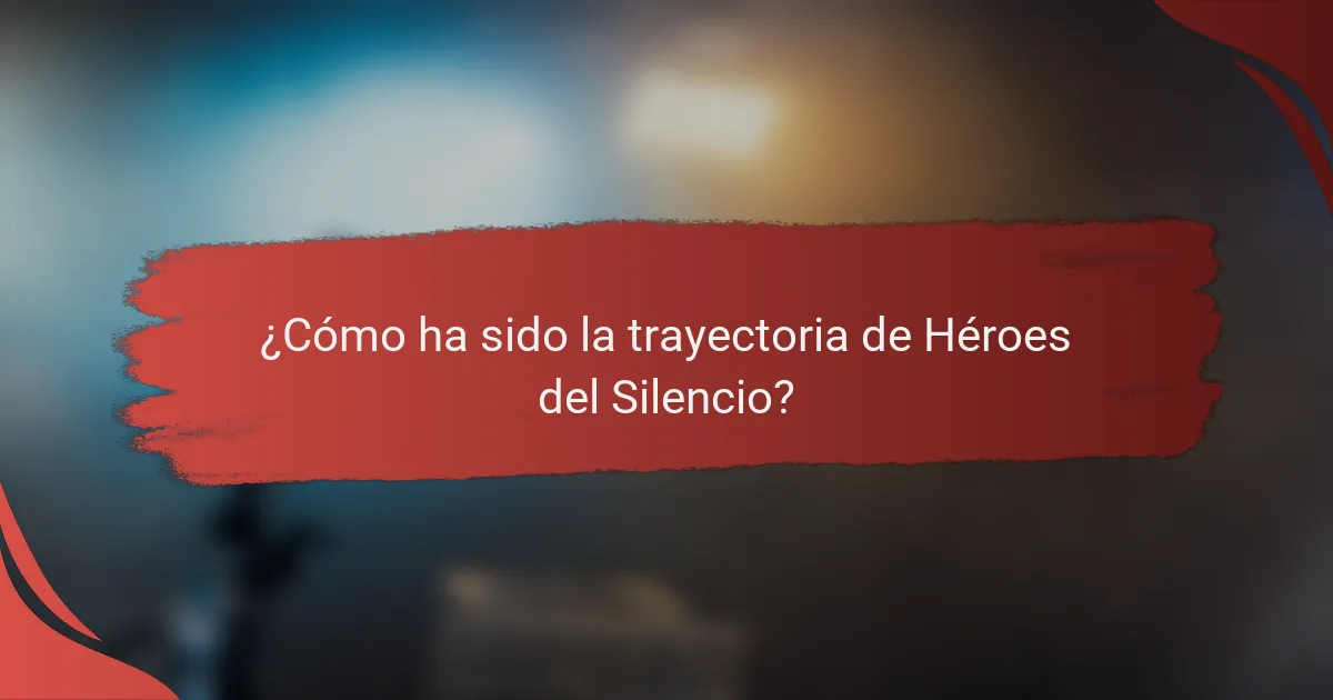 ¿Cómo ha sido la trayectoria de Héroes del Silencio?