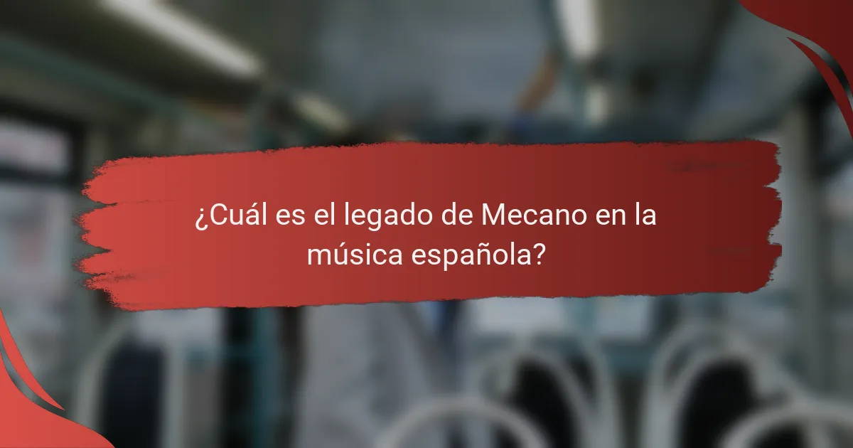 ¿Cuál es el legado de Mecano en la música española?