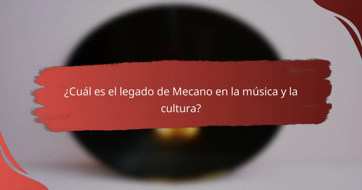 ¿Cuál es el legado de Mecano en la música y la cultura?