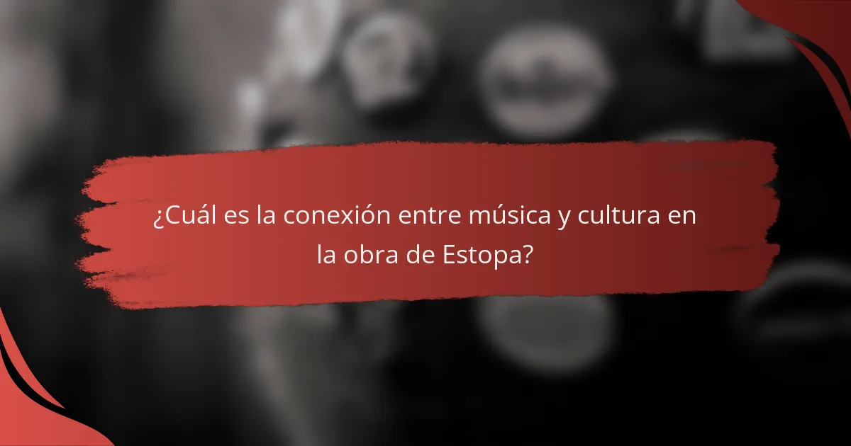 ¿Cuál es la conexión entre música y cultura en la obra de Estopa?
