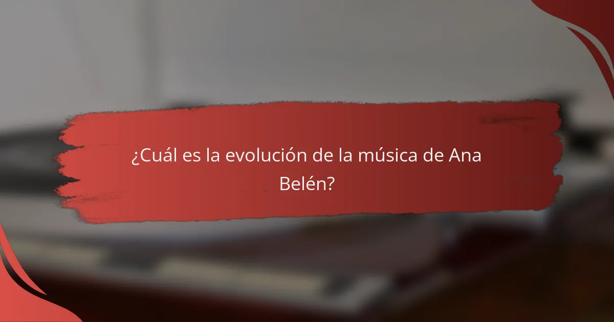¿Cuál es la evolución de la música de Ana Belén?