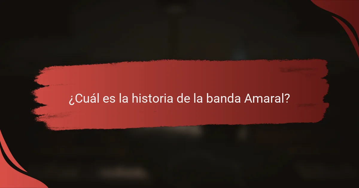 ¿Cuál es la historia de la banda Amaral?
