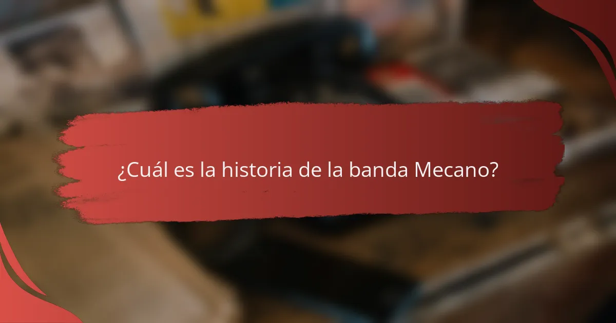 ¿Cuál es la historia de la banda Mecano?