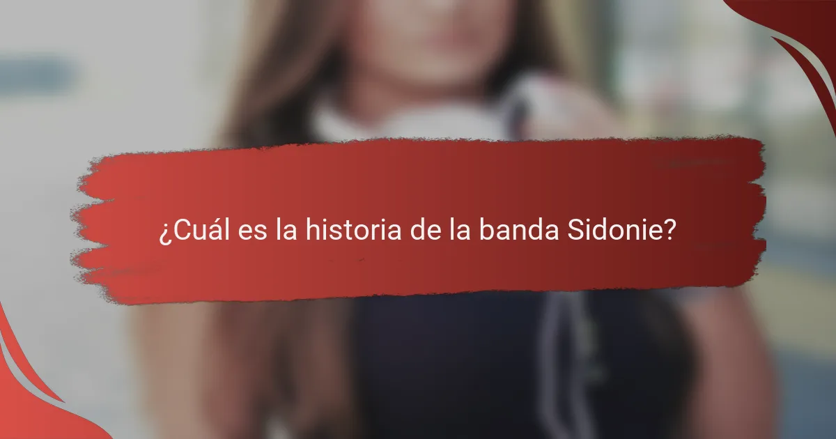 ¿Cuál es la historia de la banda Sidonie?