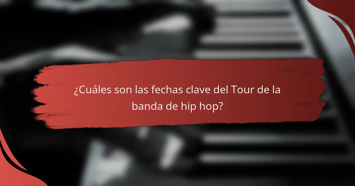 ¿Cuáles son las fechas clave del Tour de la banda de hip hop?