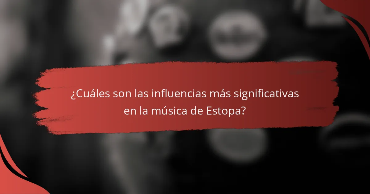 ¿Cuáles son las influencias más significativas en la música de Estopa?