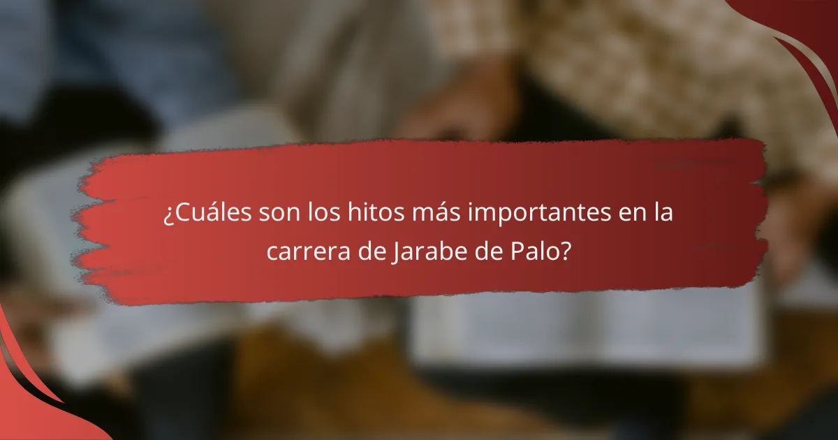 ¿Cuáles son los hitos más importantes en la carrera de Jarabe de Palo?