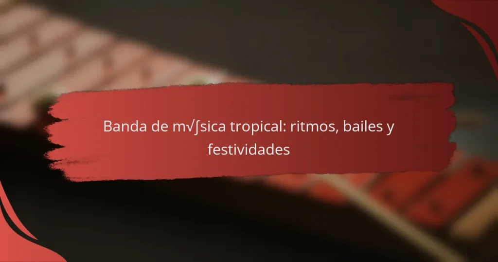 Banda de música tropical: ritmos, bailes y festividades