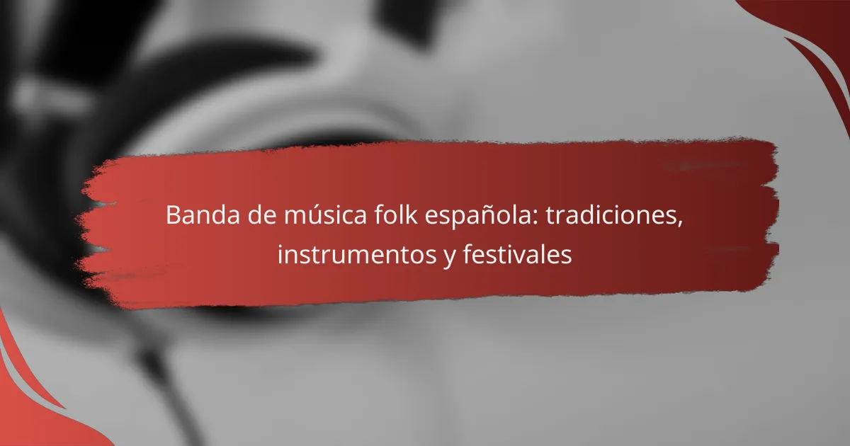 Banda de música folk española: tradiciones, instrumentos y festivales