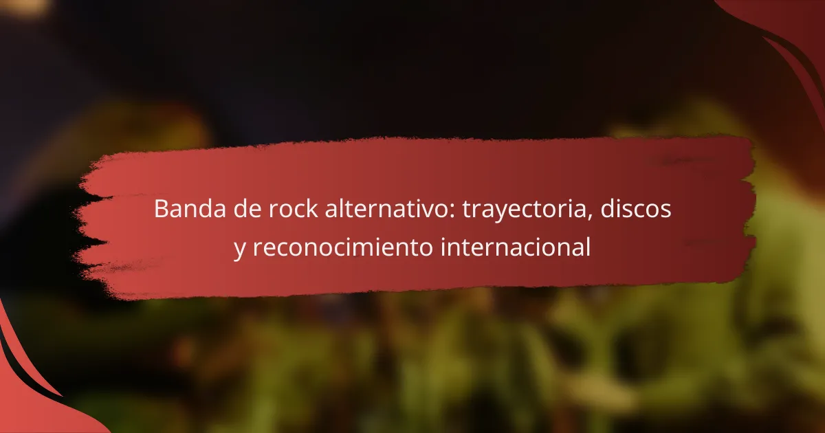 Banda de rock alternativo: trayectoria, discos y reconocimiento internacional