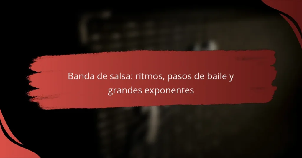 Banda de salsa: ritmos, pasos de baile y grandes exponentes