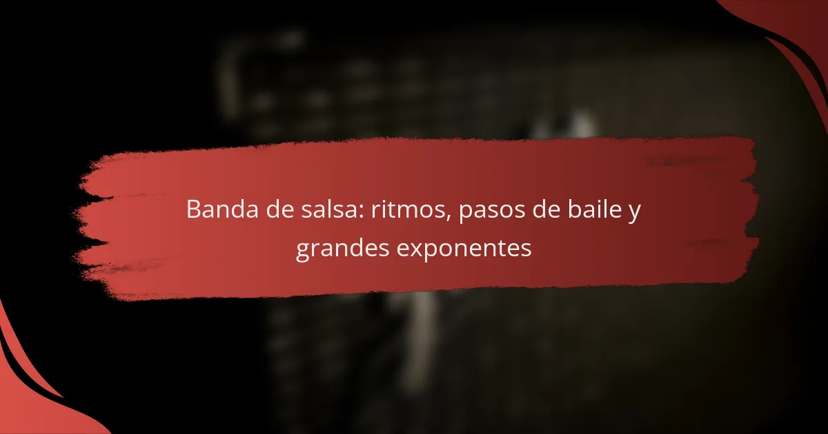Banda de salsa: ritmos, pasos de baile y grandes exponentes
