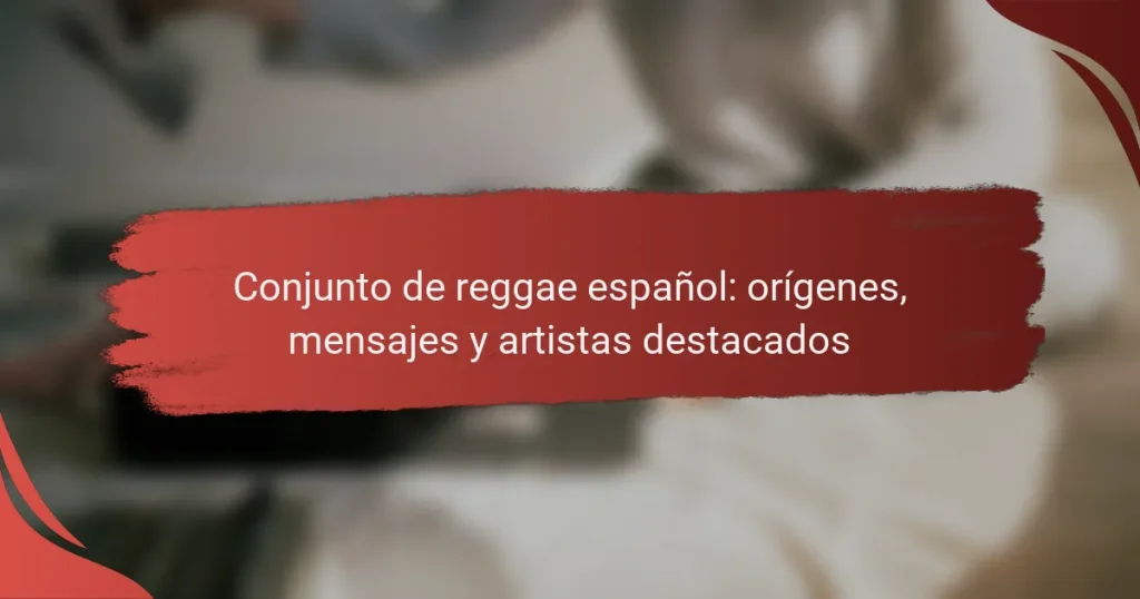Conjunto de reggae español: orígenes, mensajes y artistas destacados