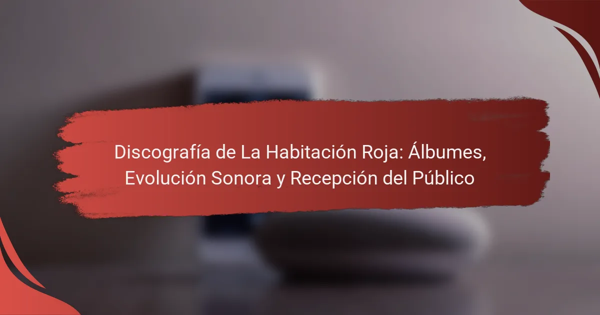 Discografía de La Habitación Roja: Álbumes, Evolución Sonora y Recepción del Público
