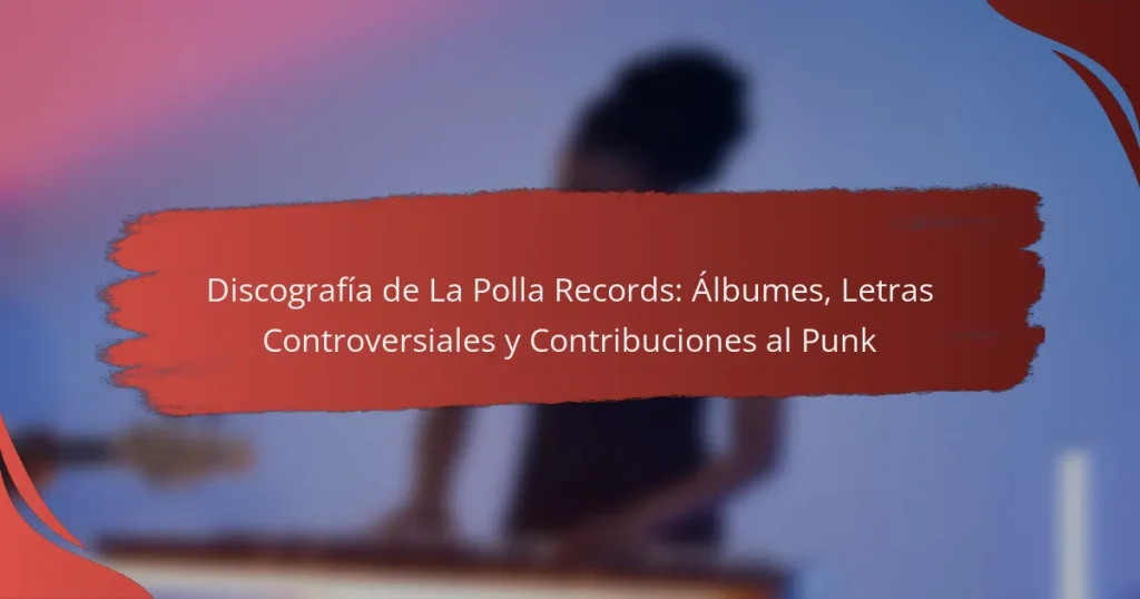 Discografía de La Polla Records: Álbumes, Letras Controversiales y Contribuciones al Punk