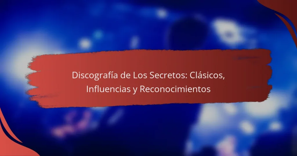Discografía de Los Secretos: Clásicos, Influencias y Reconocimientos