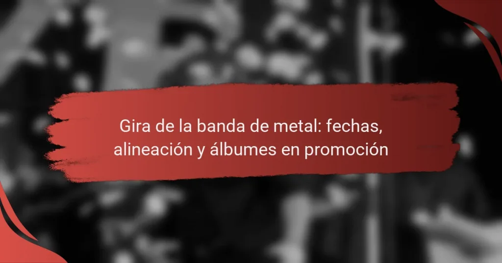 Gira de la banda de metal: fechas, alineación y álbumes en promoción