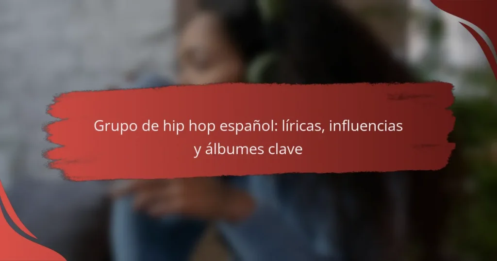 Grupo de hip hop español: líricas, influencias y álbumes clave