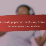 Grupo de pop latino: evolución, éxitos y colaboraciones memorables