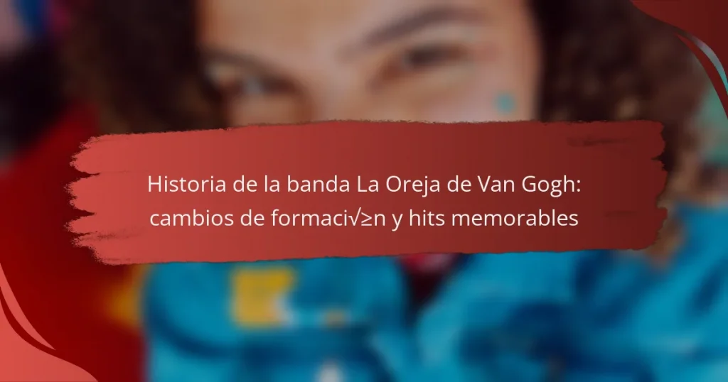 Historia de la banda La Oreja de Van Gogh: cambios de formación y hits memorables