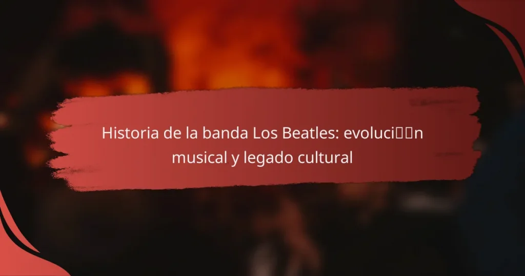 Historia de la banda Los Beatles: evolución musical y legado cultural