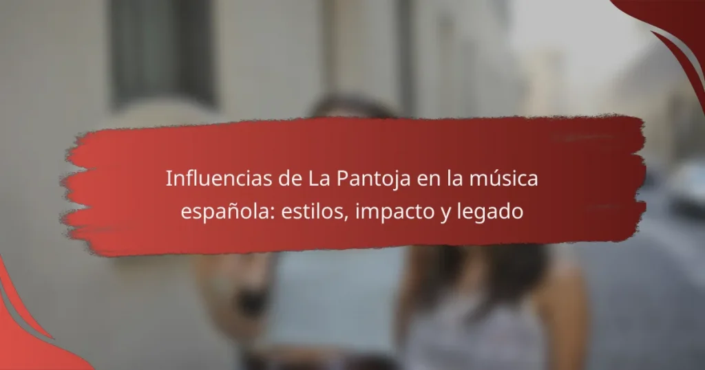 Influencias de La Pantoja en la música española: estilos, impacto y legado