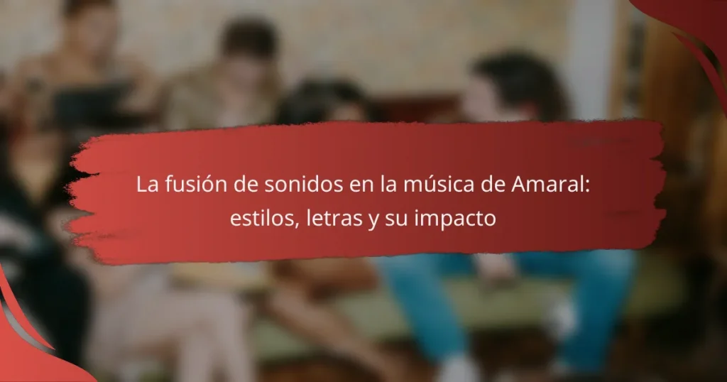 La fusión de sonidos en la música de Amaral: estilos, letras y su impacto