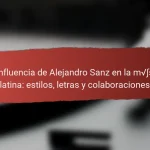 La influencia de Alejandro Sanz en la música latina: estilos, letras y colaboraciones