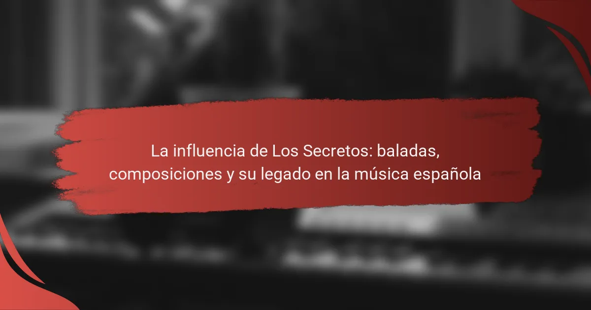 La influencia de Los Secretos: baladas, composiciones y su legado en la música española