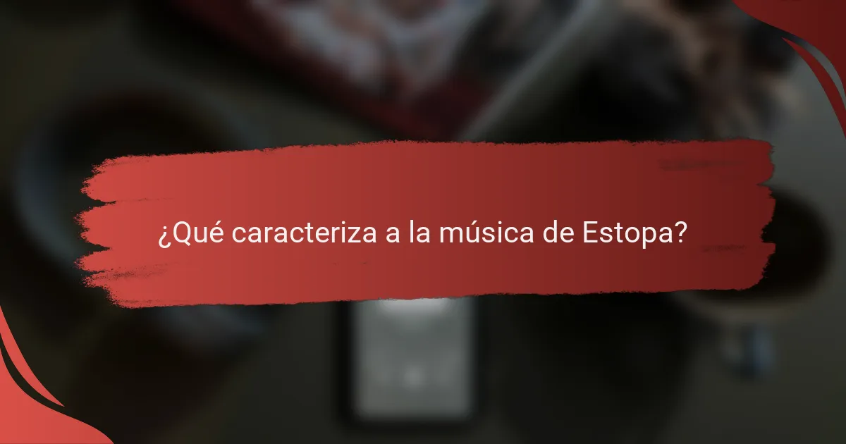 ¿Qué caracteriza a la música de Estopa?