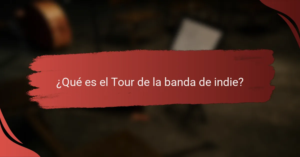 ¿Qué es el Tour de la banda de indie?