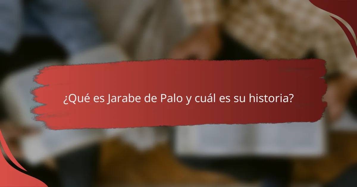 ¿Qué es Jarabe de Palo y cuál es su historia?
