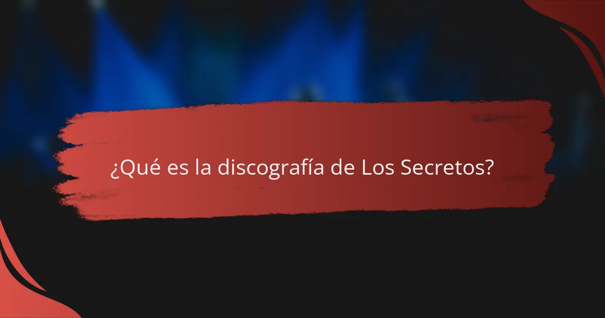 ¿Qué es la discografía de Los Secretos?