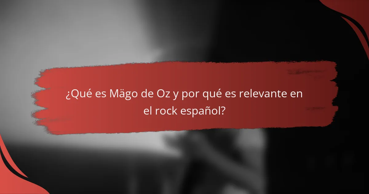 ¿Qué es Mägo de Oz y por qué es relevante en el rock español?