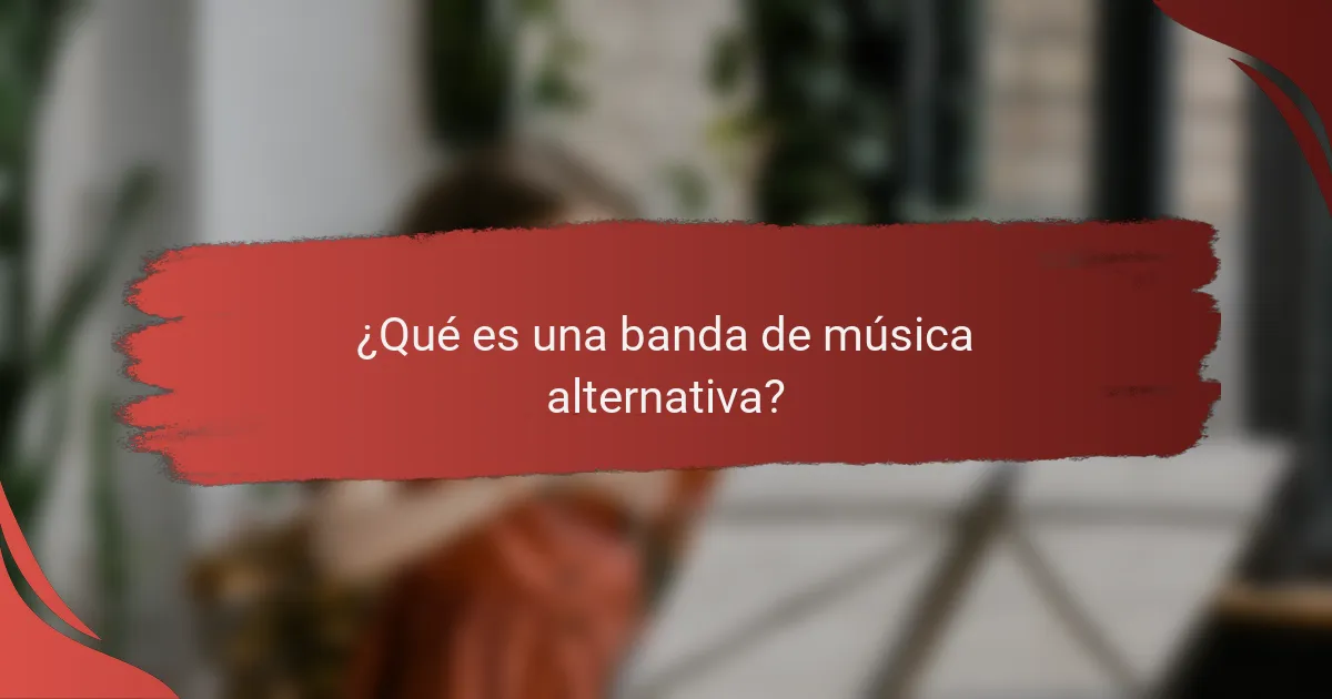 ¿Qué es una banda de música alternativa?