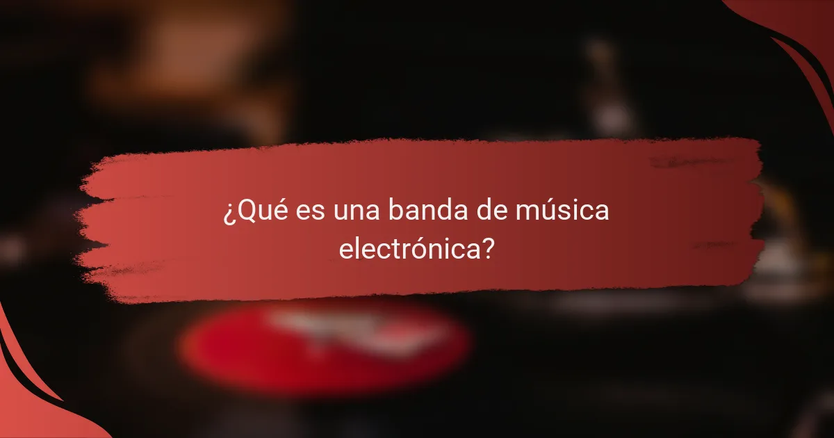 ¿Qué es una banda de música electrónica?