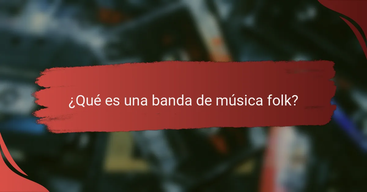 ¿Qué es una banda de música folk?