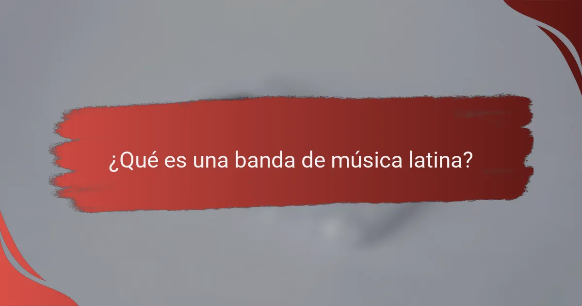 ¿Qué es una banda de música latina?