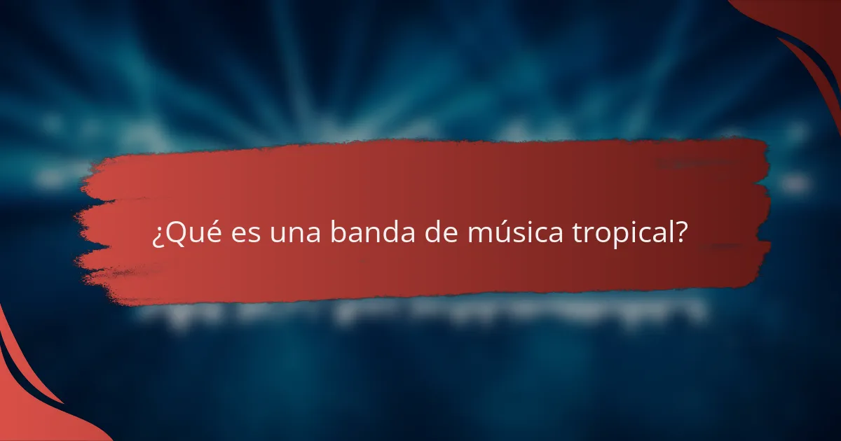 ¿Qué es una banda de música tropical?
