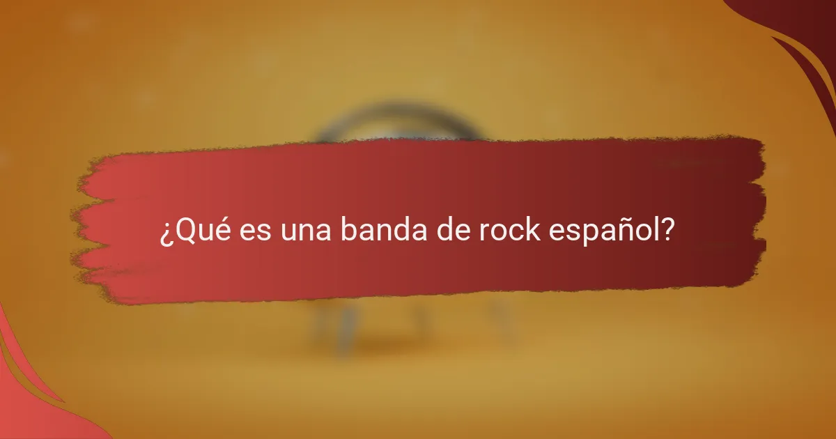 ¿Qué es una banda de rock español?