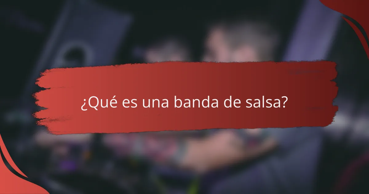 ¿Qué es una banda de salsa?