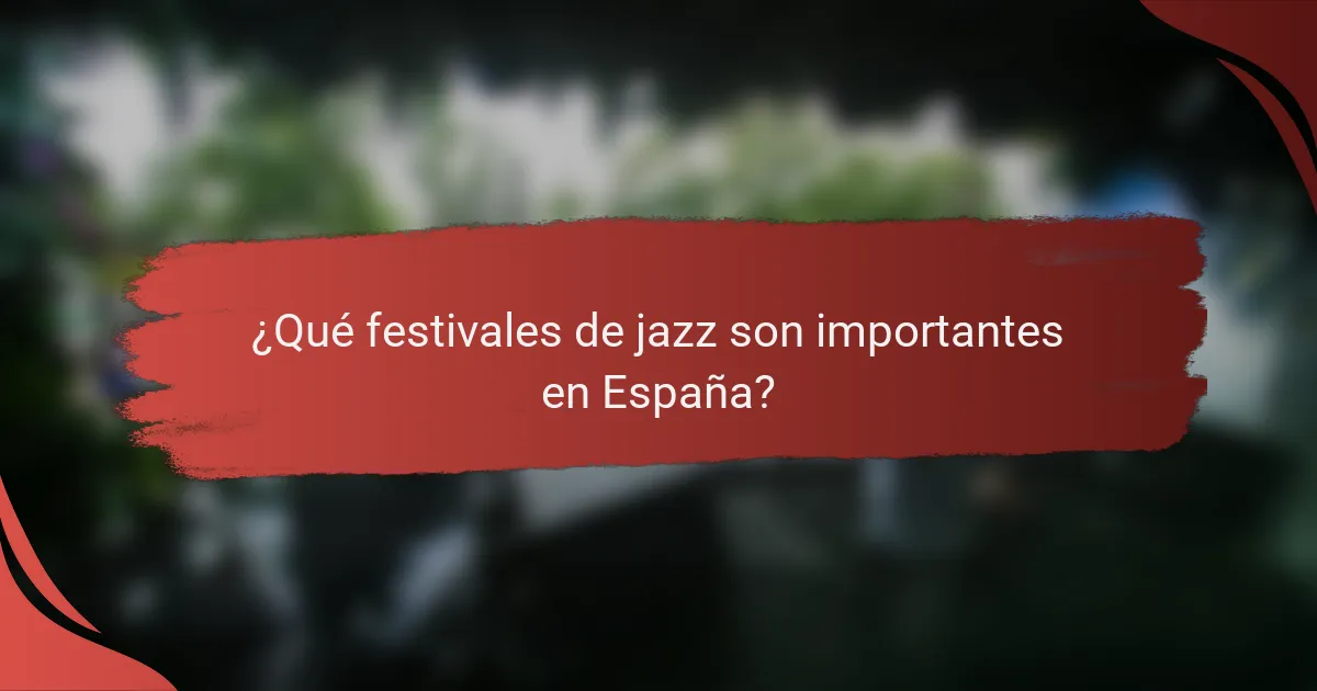 ¿Qué festivales de jazz son importantes en España?