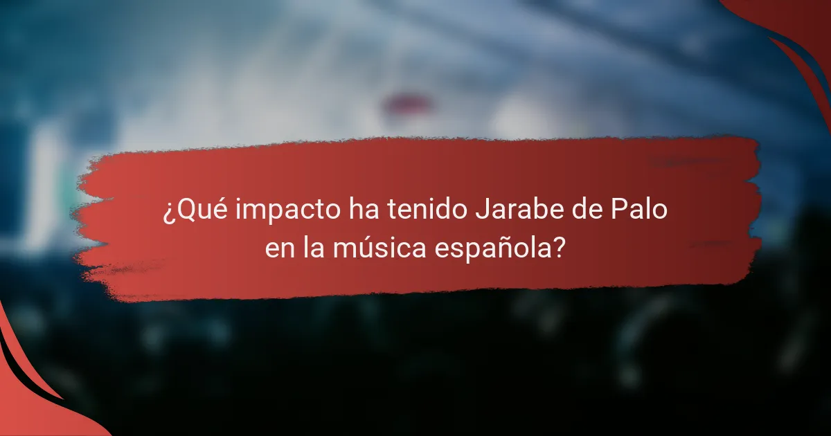 ¿Qué impacto ha tenido Jarabe de Palo en la música española?
