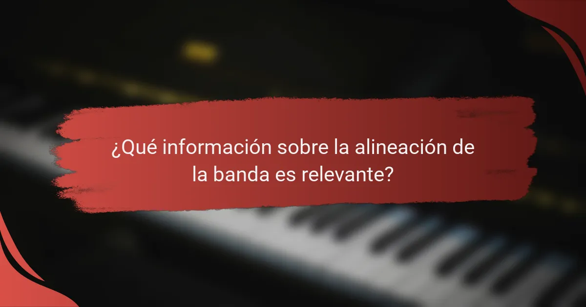 ¿Qué información sobre la alineación de la banda es relevante?