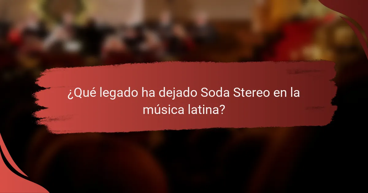 ¿Qué legado ha dejado Soda Stereo en la música latina?